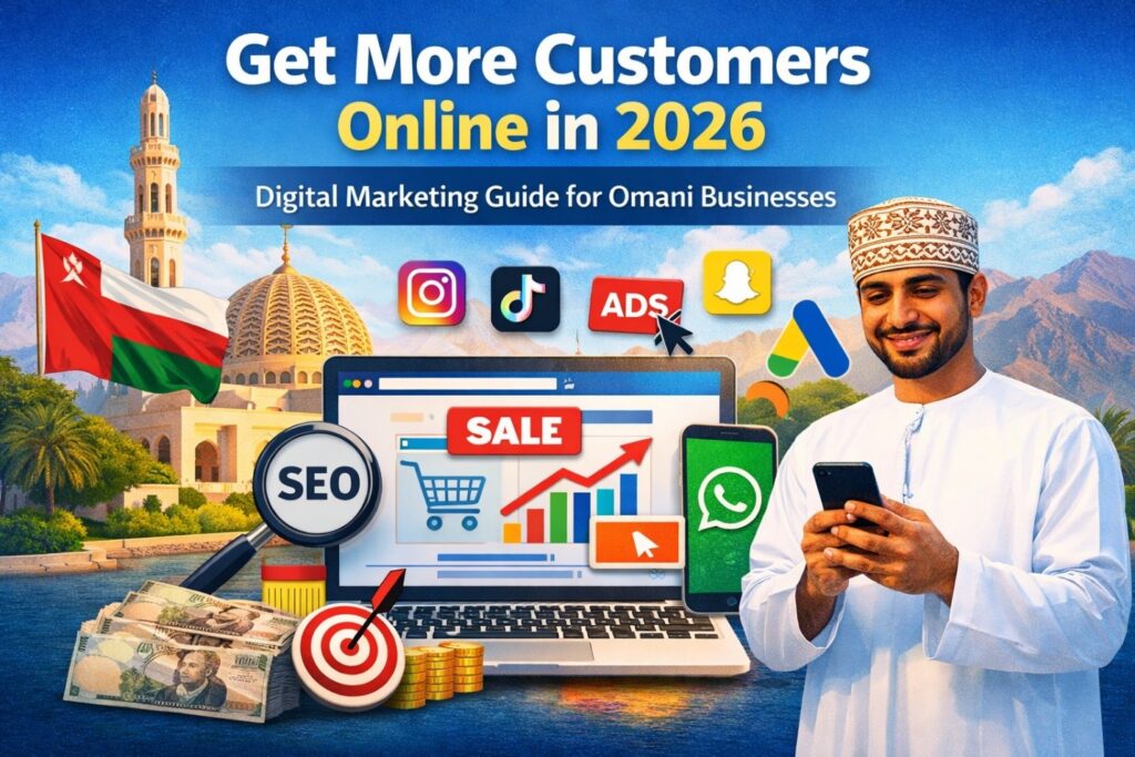Get more customers online in 2026 digital marketing guide for Omani businesses featuring SEO, social media advertising, WhatsApp marketing, and online sales growth.